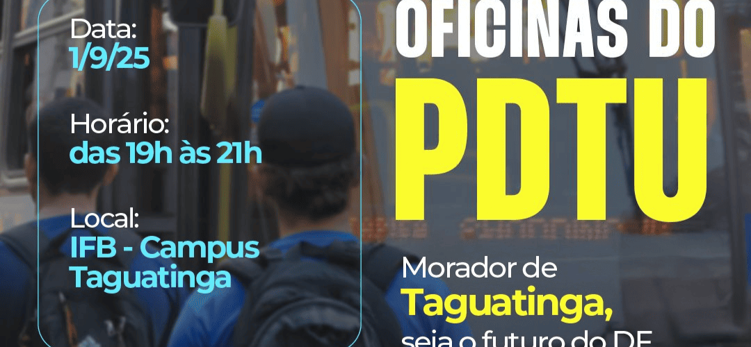 Taguatinga debate mobilidade urbana em oficina do PDTU