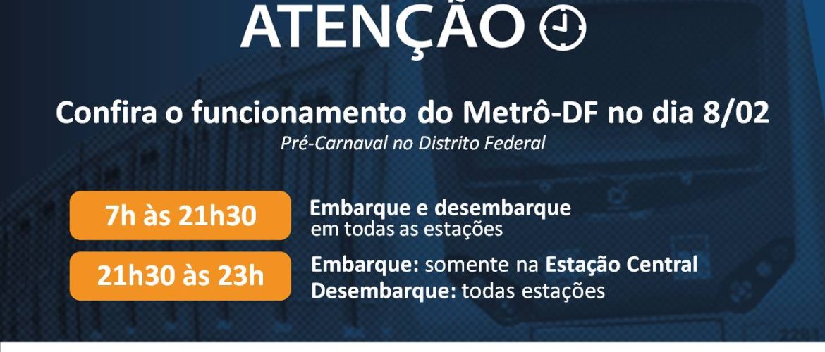 Metrô-DF divulga horários de funcionamento no fim de semana de pré-carnaval
